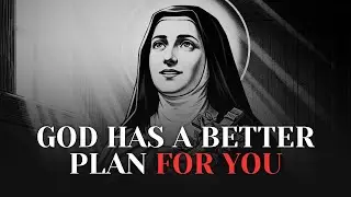 God Has a Better Plan for You Than the One You&rsquo;re Trying to Control | Saint Th&eacute;r&egrave;se of Lisieux