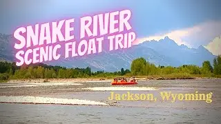 🇺🇸Snake River Scenic Float Trip - Jackson, Wyoming - 2022