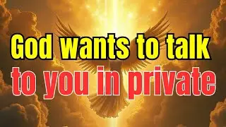 Chosen Ones, God wants to speak to you privately right now
