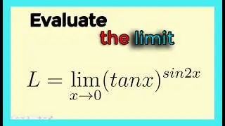 Evaluating the  limit of (tanx)ˢⁱⁿ&sup2;ˣ as x&rarr;0