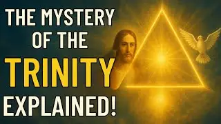 The Mystery of the Trinity | Simple Explanation from Scripture