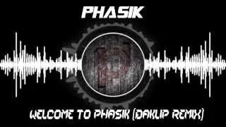 [Dubstep] PHASIK - Welcome to PHASIK (Daklip Remix)