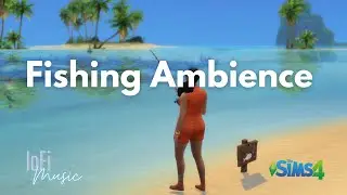 Fishing Ambience | The Sims 4