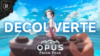 D&eacute;mo : Opus Prism Peak, un jeu touchant qui m'&eacute;voque le Voyage de Chihiro