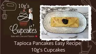 Tapioca Pancakes|10g's Cupcakes #10gscupcakes #tapiocapancakes #tapiocapancakesrecipe
