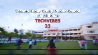 TechVibes || Annual Program of Techno India Group Public School Coochbehar 2K23
