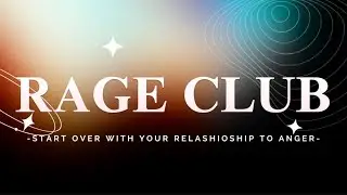 Rage Club- Learn to own your Anger and use it for what you Want