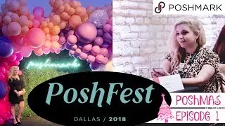 POSHMARK POSHFEST 2018 RECAP & REVIEW! | BEING A CLOSET CONSULTANT | POSHMAS EPISODE 1