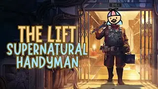 DIY Time | Random Steam Game Series, The Lift Supernatural Handyman Edition