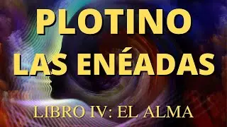 Plotino - Las En&eacute;adas (Libro IV:  El alma)