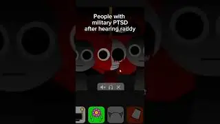 People with military PTSD after hearing raddy... #sprunki #meme #reference #ptsd.