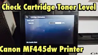 Принтеры Canon MF445dw, MF455dw, MF453dw: проверка уровня тонера в картридже