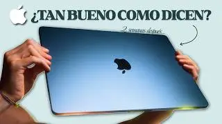 Ingeniero Explica: MacBook Air M4 15&rdquo; | 2 semanas despu&eacute;s: &iquest;Tan bueno como dicen?
