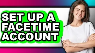 How to Set Up a Facetime Account (easy Method)