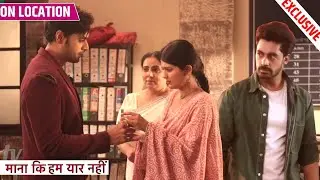 Maana Ke Hum Yaar Nahi | Kabir Aur Khushi Ki Badhti Nazdikiyon Se Krishna Hua Naraaz | On Location