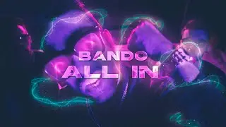 BANDO - ALL IN (Official 4K Music Video)