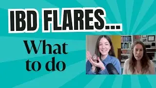 What to do in a IBD Flare | Common Mistakes & More | The Crohn's & Colitis Dietitians