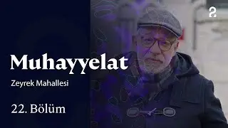 Zeyrek Mahallesi | Muhayyelat | 22. Bölüm @trt2