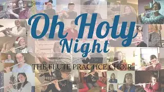 Oh Holy Night//The Flute Practice Christmas Choir