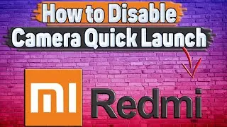 How to Disable Camera Quick Launch on Redmi?