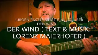 Der Wind 💨 Text & Musik: Lorenz Maierhofer ) hier heute mal gespielt und gesungen v. J&uuml;rgen Fastje!