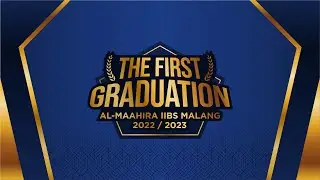 Wisuda Akademik SMA & SMP Angkatan Ke 1 | AL-MAAHIRA IIBS Malang | 10 Juni 2023