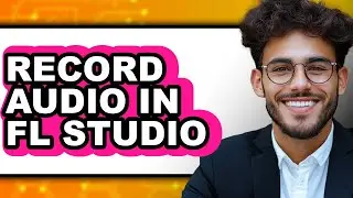 How to Record Audio in Fl Studio (updated)