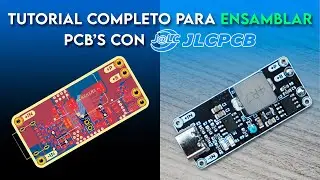 Tutorial COMPLETO de ENSAMBLAJE de PCB's con JLCPCB