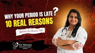 Why your periods is Late?? 10 REASONS 