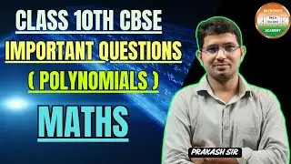 POLYNOMIALS | IMPORTANT QUESTIONS | MATHS | 10TH CBSE | EXPLANATION | BY PRAKASH SIR