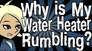 Why is My Water Heater Rumbling?