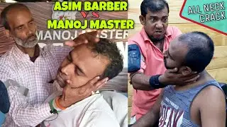 Asim Barber VS Manoj Master All Neck Crack | Cracking Compilation | ASMR