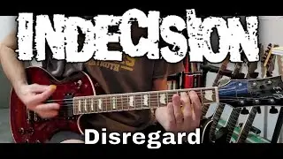 Indecision - Disregard (Guitar Cover)