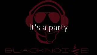 BlackNoize Parties