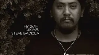Steve Badiola - Home (Lyric Video)