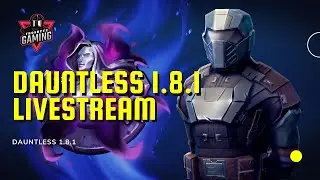Dauntless 1.8.1 Livestream