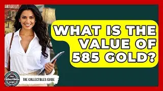 What Is The Value Of 585 Gold? - The Collectibles Guide