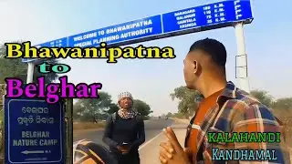 Journey to the Heart of Odisha: Bhawanipatna to Belghar