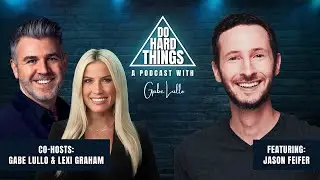 Do Hard Things A Podcast With Gabe Lullo Ft. Jason Feifer