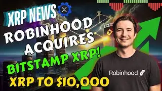 Ripple XRP News✅Robinhood Bold Move! Acquires Bitstamp and Sparks XRP Frenzy with Massive Transfers