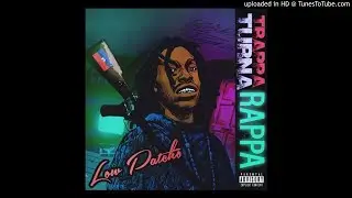 Low Patcho Trappa Turna Rapper Intro