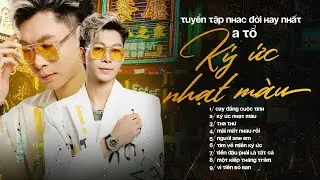 Cay Đắng Cuộc Tình, Ký Ức Nhạt Màu - A Tổ | Tuyển Tập Nhạc Đời Hay Nhất NGHE THẤM TỪNG CÂU CHỮ