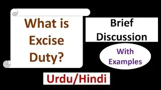 What is Excise Duty? Definition-Nature-Imposed on Which Products-Excise Duty Calculation-Urdu/Hindi