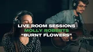 Live Room Sessions: Molly Roberts - Burnt Flowers