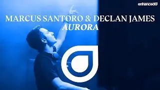 Marcus Santoro & Declan James - Aurora [OUT NOW]
