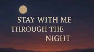 Stay With Me Through the Night &ndash; Emotional Romantic Ballad 2025 | Heartfelt English Love Song