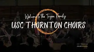 Welcome to the Trojan Family! USC Thornton Choirs