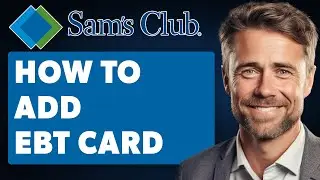 Как добавить карту EBT в приложение Sam's Club (полное руководство 2024 года)