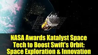NASA наградило Katalyst Space Tech за расширение орбиты Swift: исследование космоса и инновации