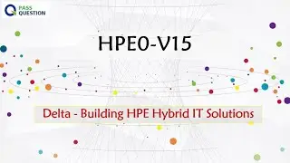 HPE0-V15 Dumps For Delta - Building HPE Hybrid IT Solutions